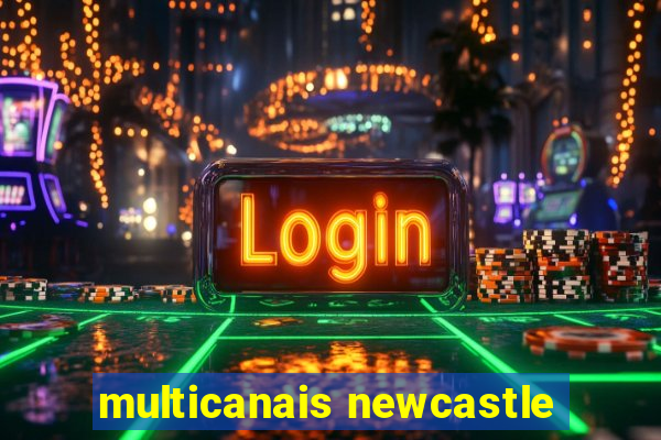 multicanais newcastle